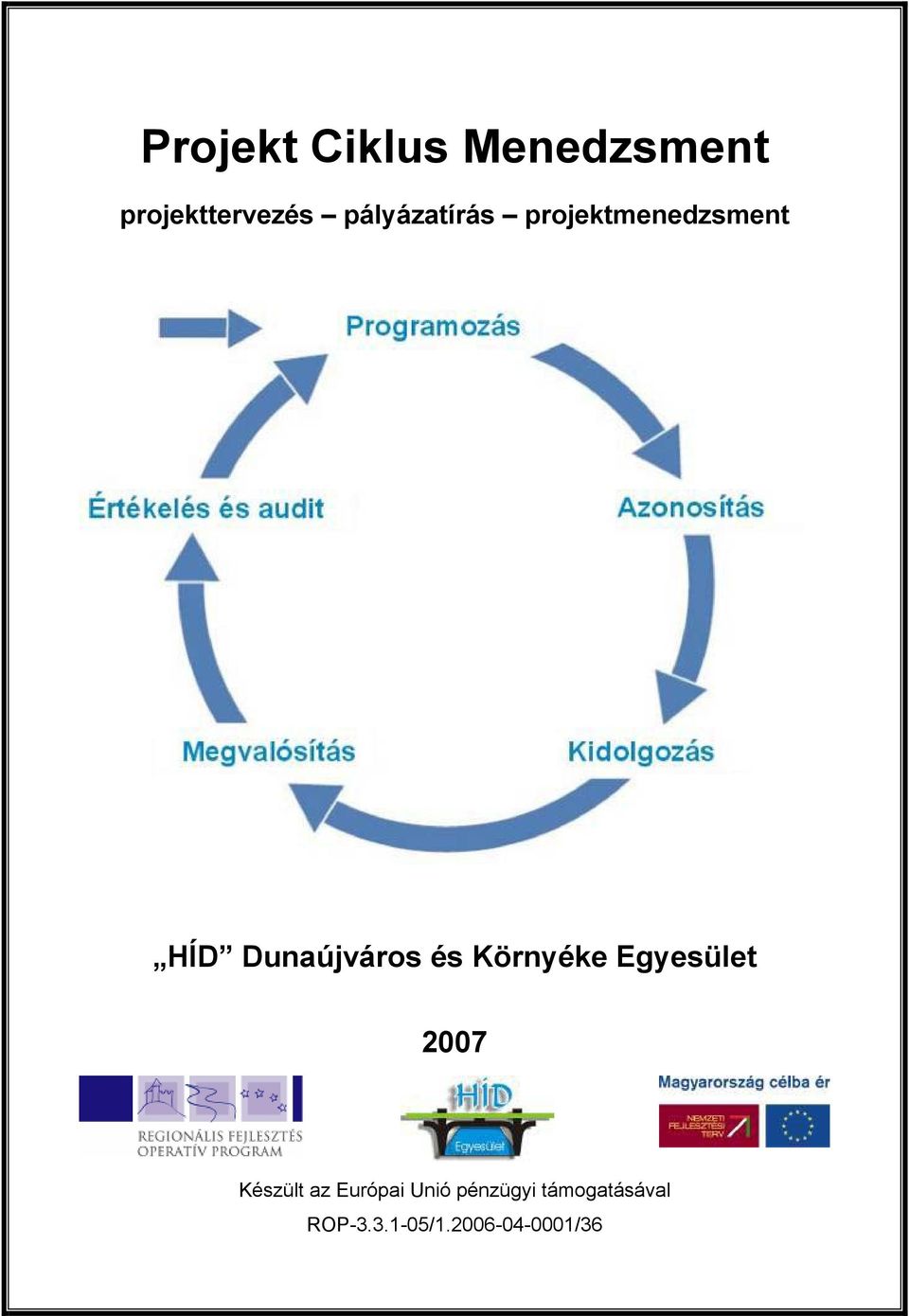 Környéke Egyesület 2007 Készült az