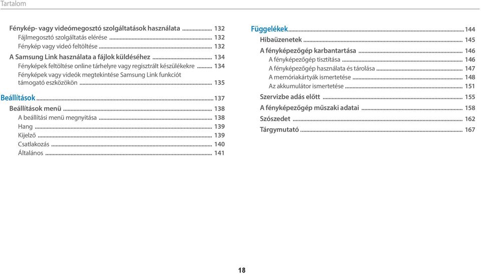 .. 138 A beállítási menü megnyitása... 138 Hang... 139 Kijelző... 139 Csatlakozás... 140 Általános... 141 Függelékek... 144 Hibaüzenetek... 145 A fényképezőgép karbantartása.