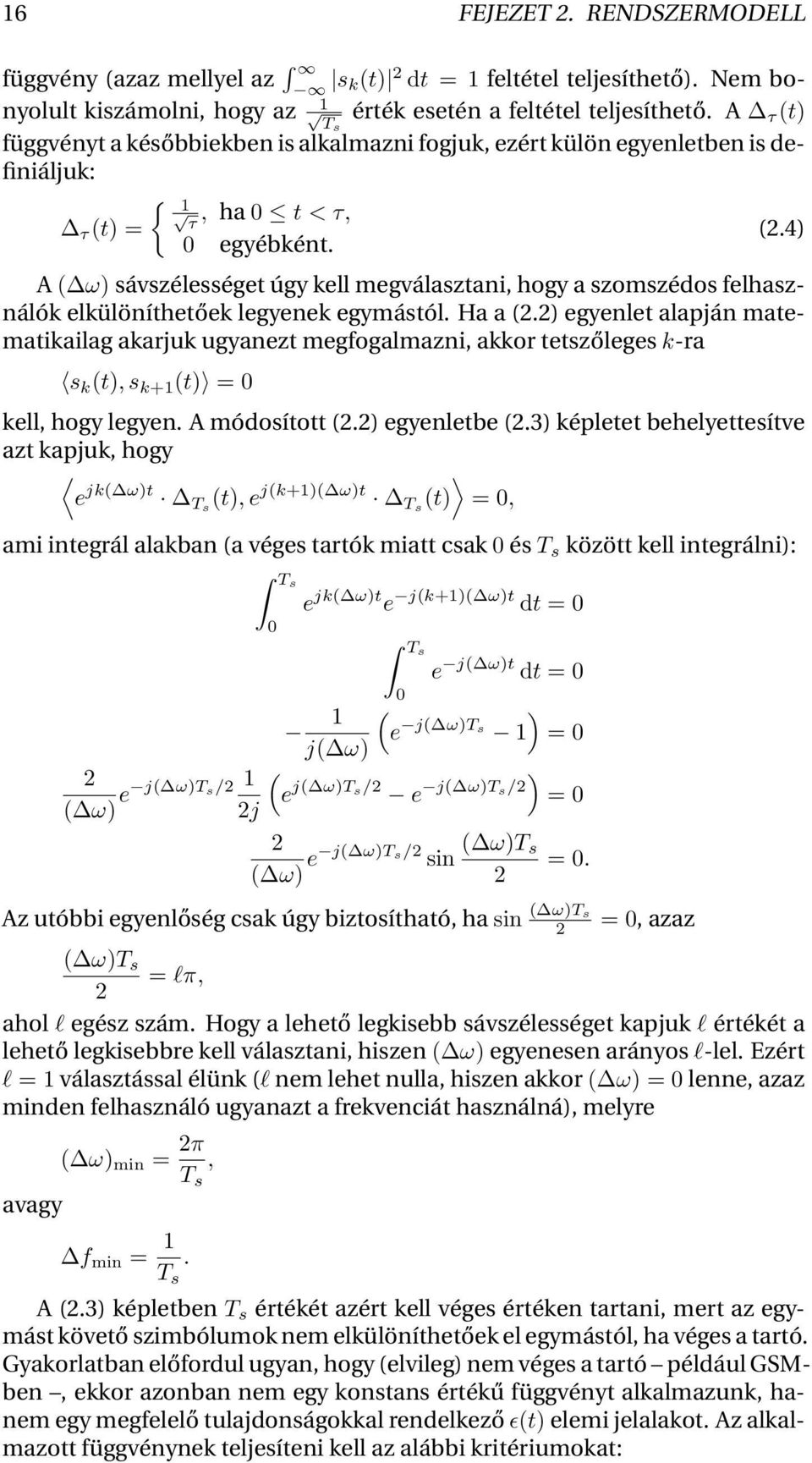 A ( ω) sávszélességet úgy kell megválasztani, hogy a szomszédos felhasználók elkülöníthetőek legyenek egymástól. Ha a (2.