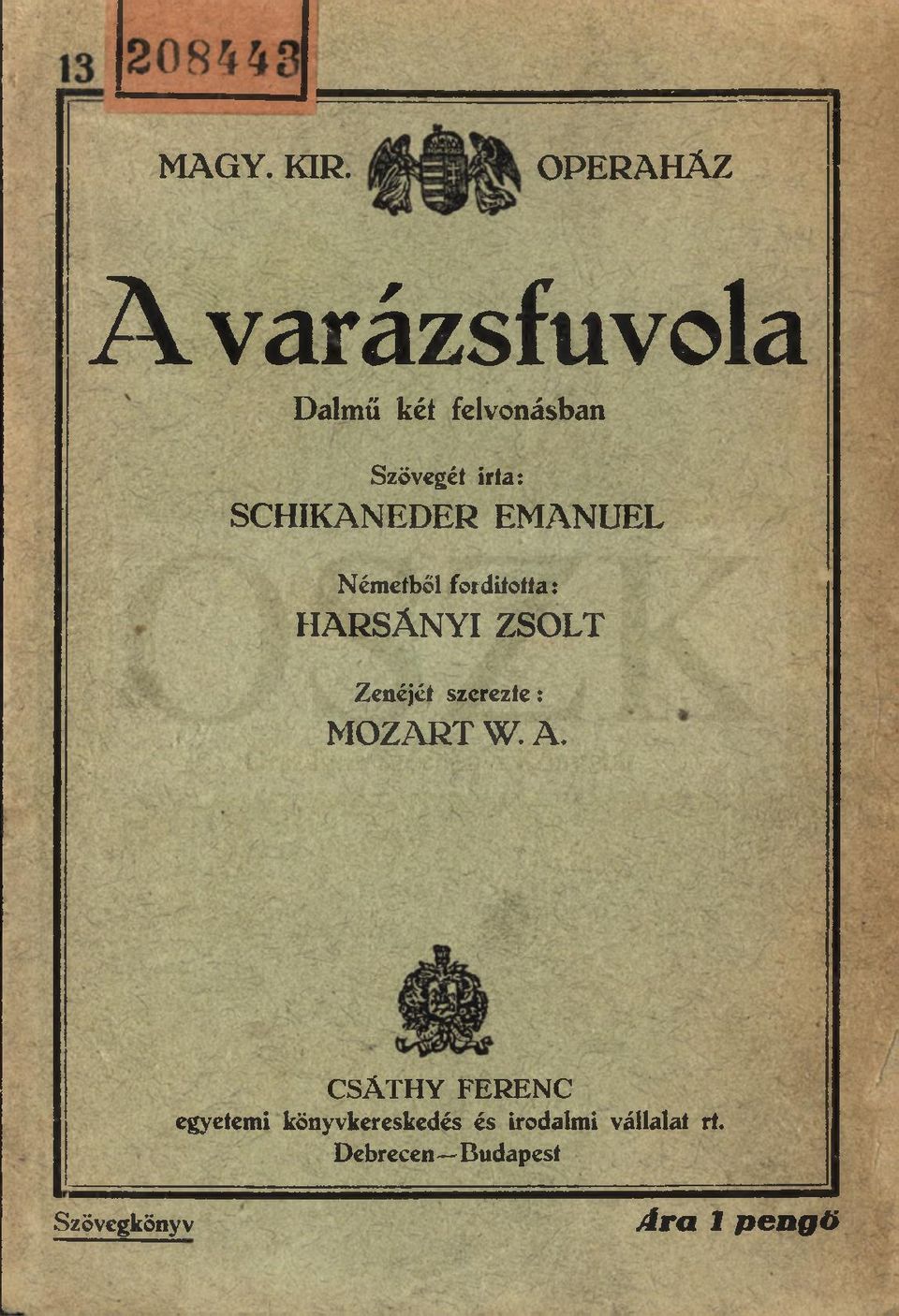 SCHIKANEDER EMANUEL Németből fordította: HARSÁNYI ZSOLT Zenéjét