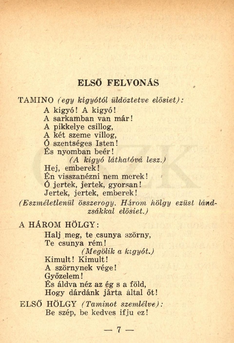 / Ó jérték, jérték, gyorsan! Jertek, jérték, emberek! (Eszméletlenül összerogy. Ráírom hölgy ezüst lándzsákkal elösiet.