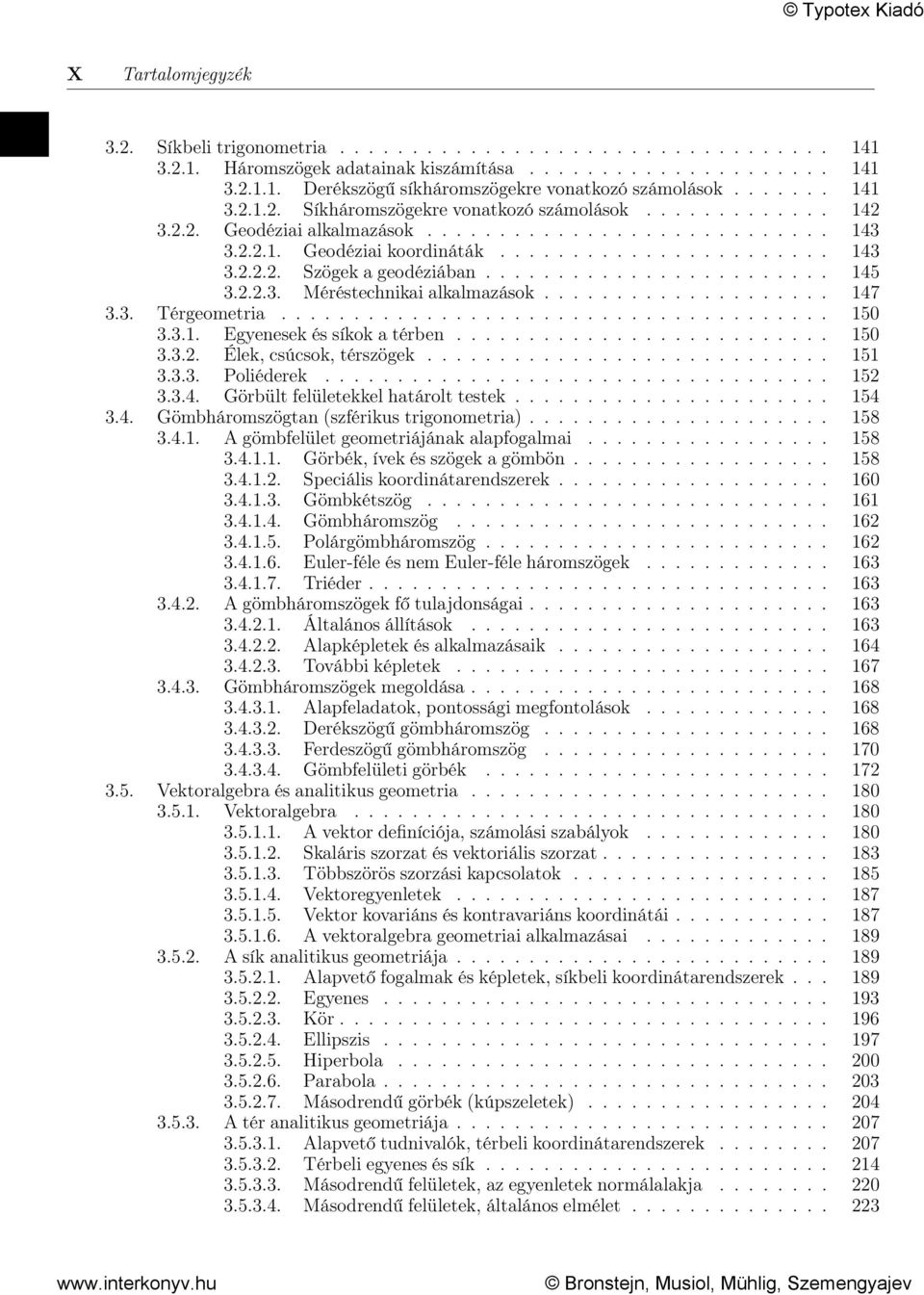 ................... 147 3.3. Térgeometria...................................... 150 3.3.1. Egyenesek és síkok a térben.......................... 150 3.3.2. Élek, csúcsok, térszögek............................ 151 3.