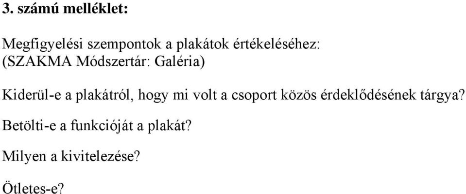 plakátról, hogy mi volt a csoport közös érdeklődésének