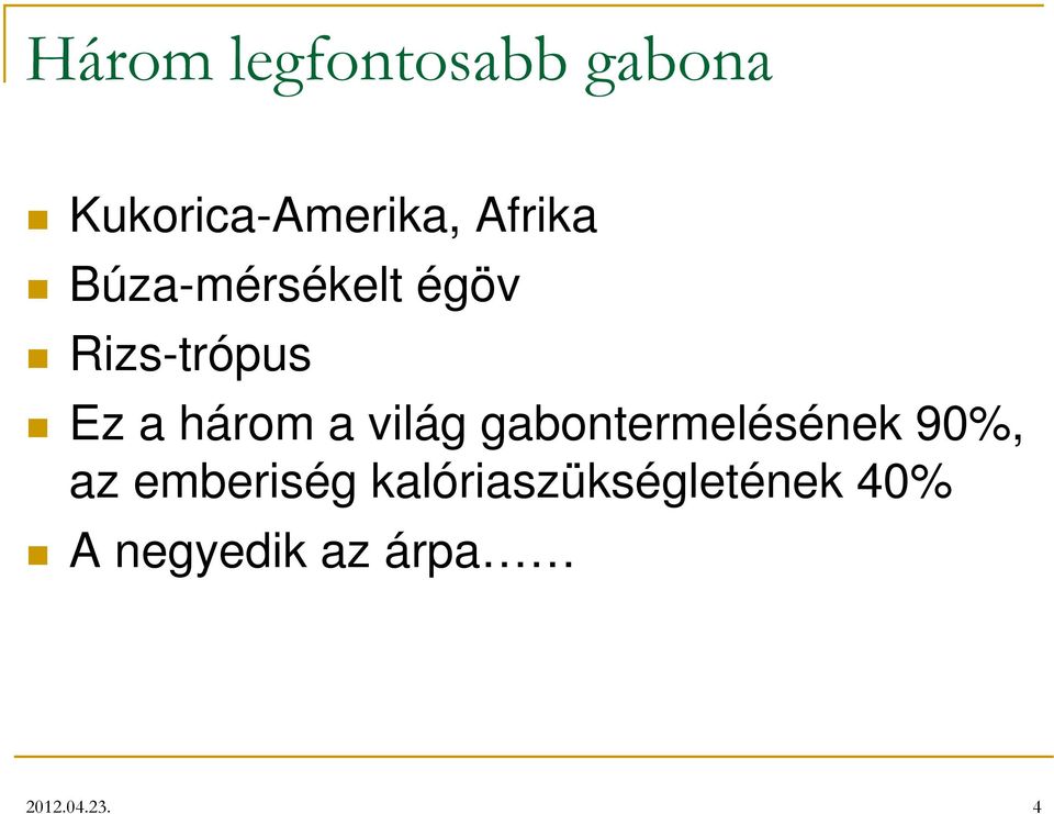 három a világ gabontermelésének 90%, az