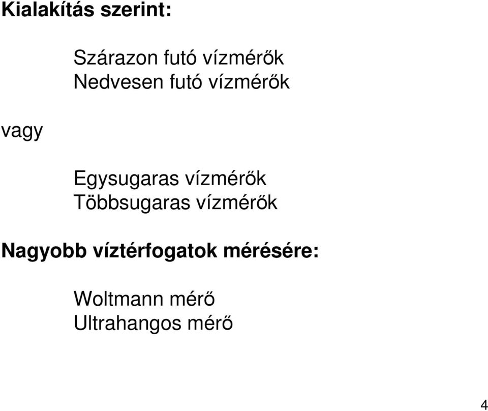 vízmérık Többsugaras vízmérık Nagyobb