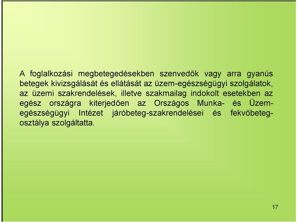 szakmailag indokolt esetekben az egész országra kiterjedően az Országos Munka- és