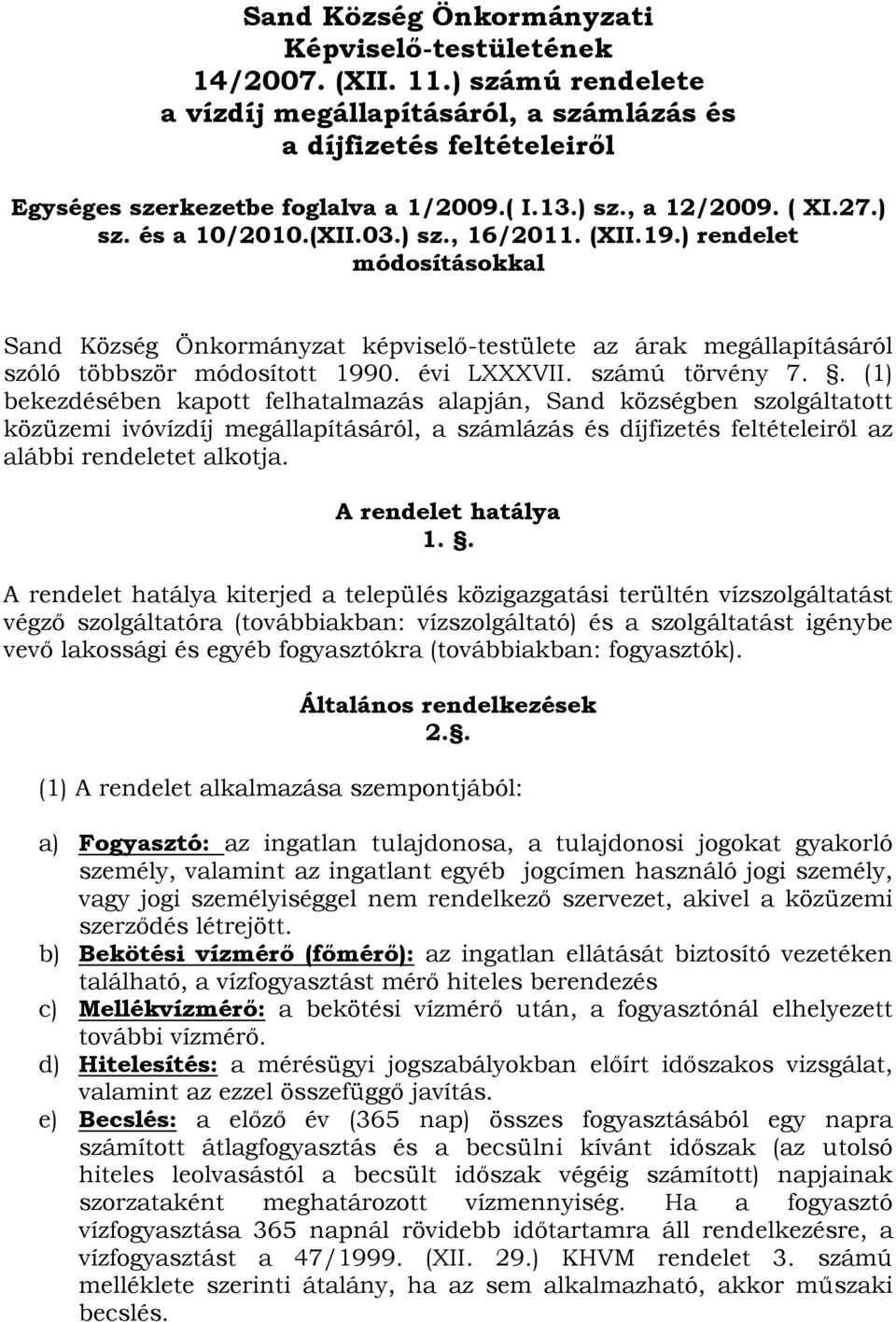 ) rendelet módosításokkal Sand Község Önkormányzat képviselő-testülete az árak megállapításáról szóló többször módosított 1990. évi LXXXVII. számú törvény 7.