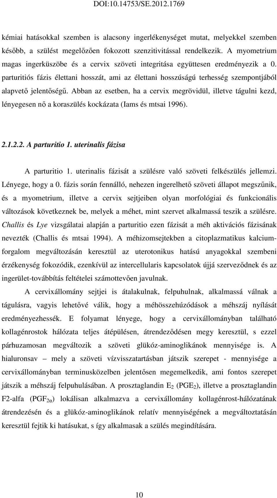 parturitiós fázis élettani hosszát, ami az élettani hosszúságú terhesség szempontjából alapvető jelentőségű.