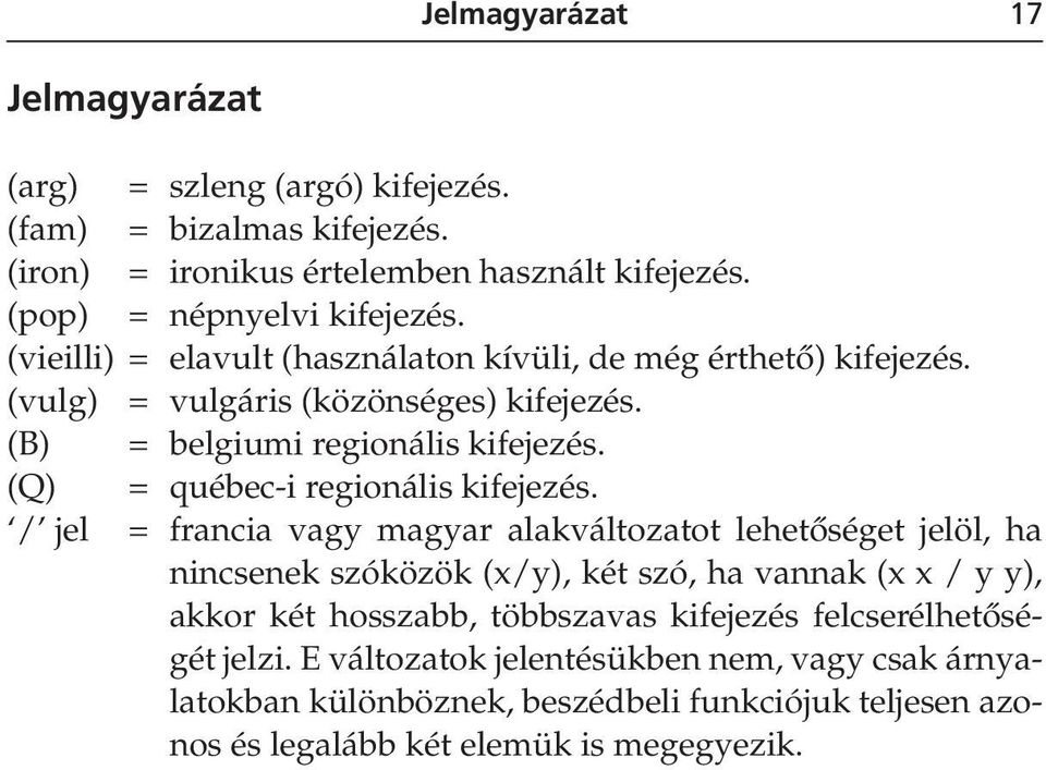 (Q) = québec-i regionális kifejezés.