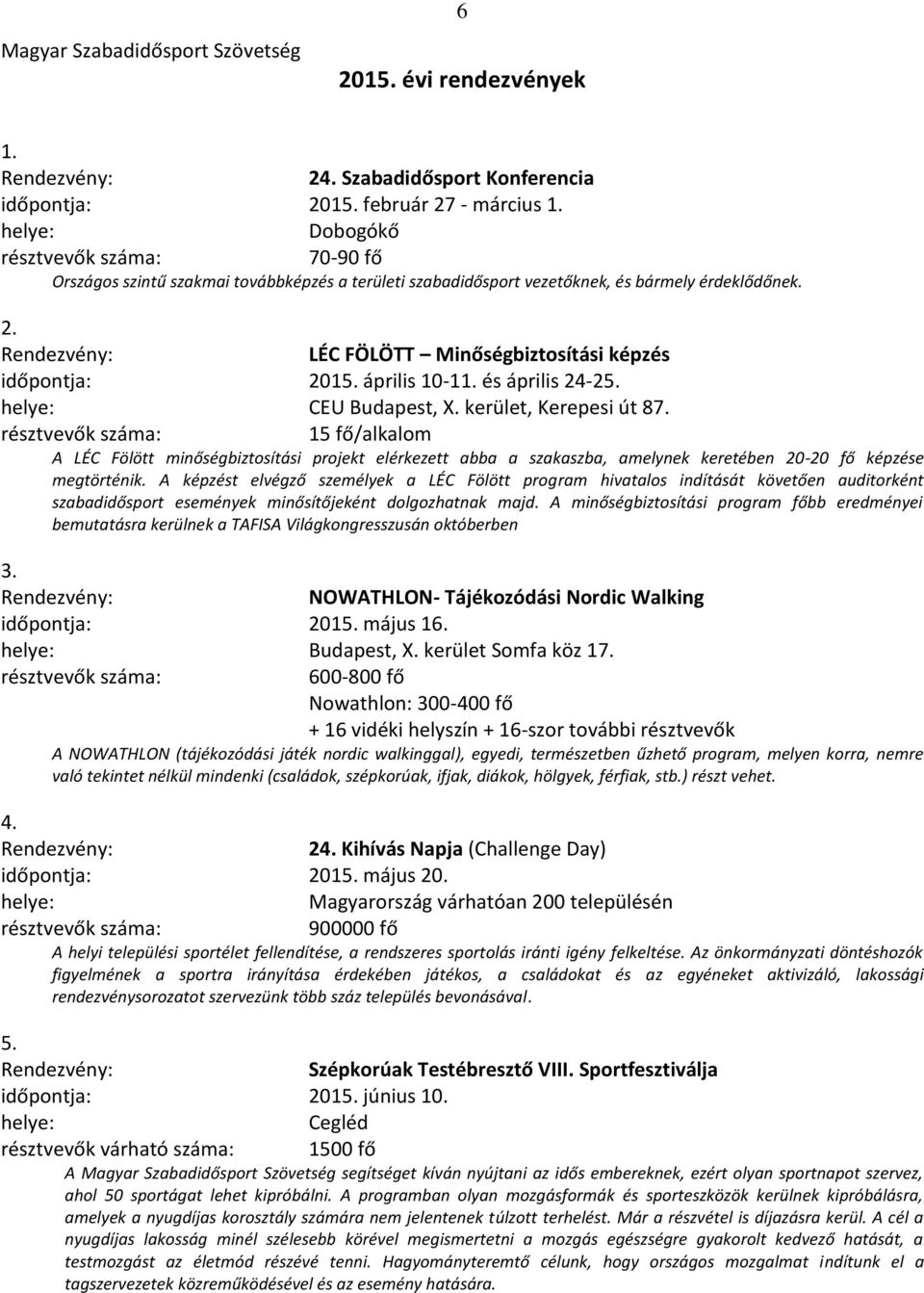 április 10-11. és április 24-25. CEU Budapest, X. kerület, Kerepesi út 87.