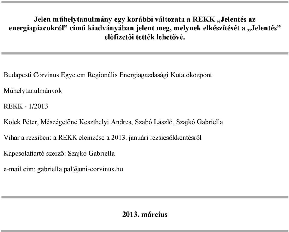 Budapesti Corvinus Egyetem Regionális Energiagazdasági Kutatóközpont Műhelytanulmányok REKK - 1/2013 Kotek Péter, Mészégetőné