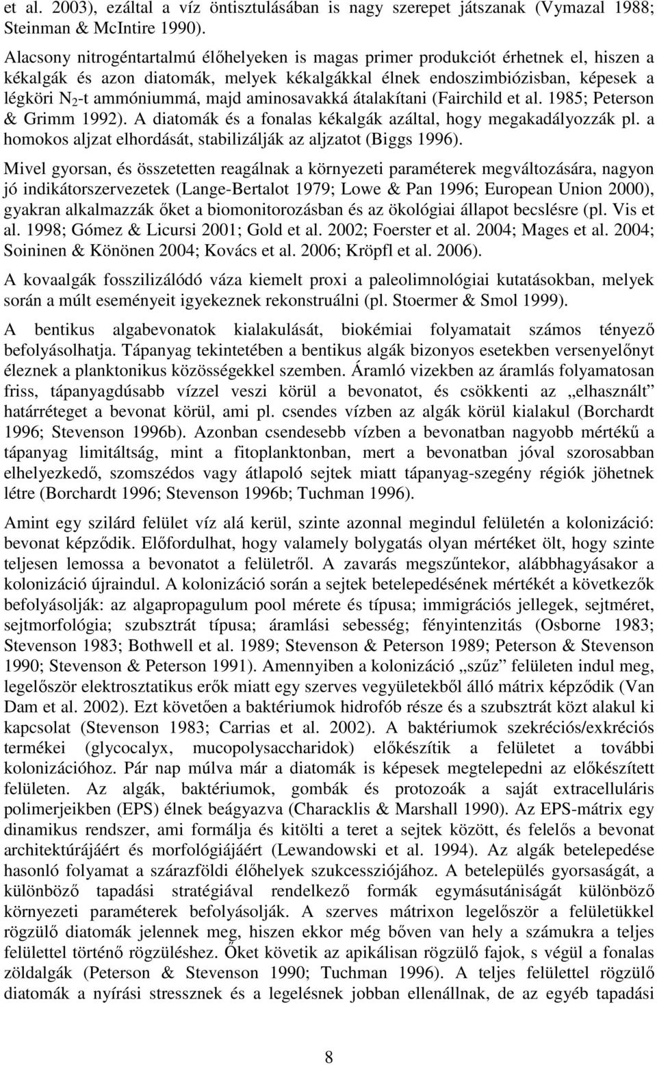 aminosavakká átalakítani (Fairchild et al. 1985; Peterson & Grimm 1992). A diatomák és a fonalas kékalgák azáltal, hogy megakadályozzák pl.