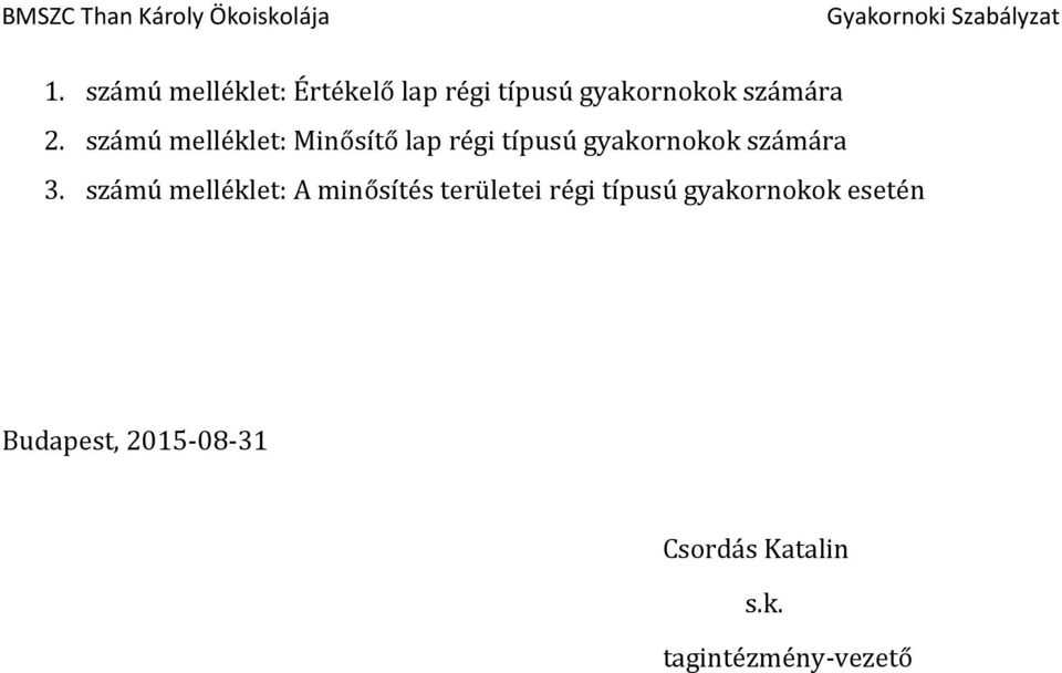 3. számú melléklet: A minősítés területei régi típusú gyakornokok