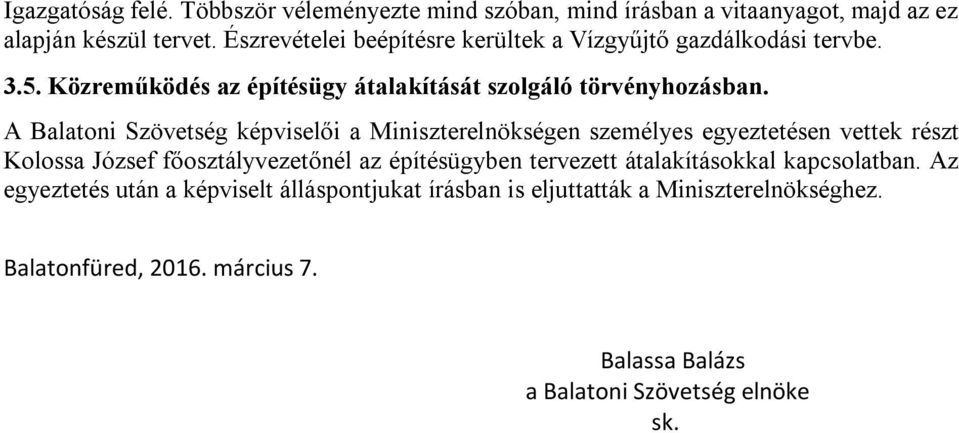 A Balatoni Szövetség képviselői a Miniszterelnökségen személyes egyeztetésen vettek részt Kolossa József főosztályvezetőnél az építésügyben tervezett