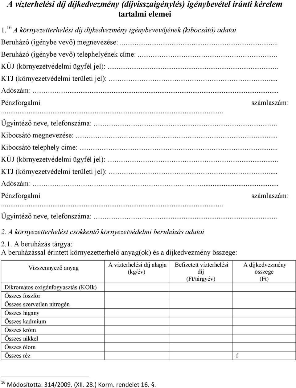 .. Kibocsátó telephely címe:... 2. A környezetterhelést csökkentő környezetvédelmi beruházás adatai 2.1.