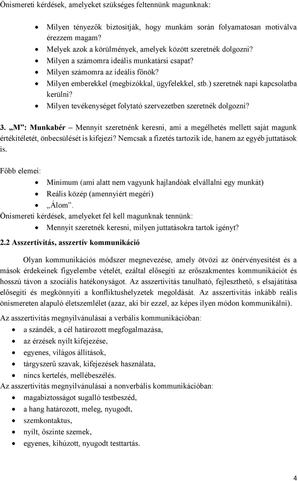 ) szeretnék napi kapcsolatba kerülni? Milyen tevékenységet folytató szervezetben szeretnék dolgozni? 3.