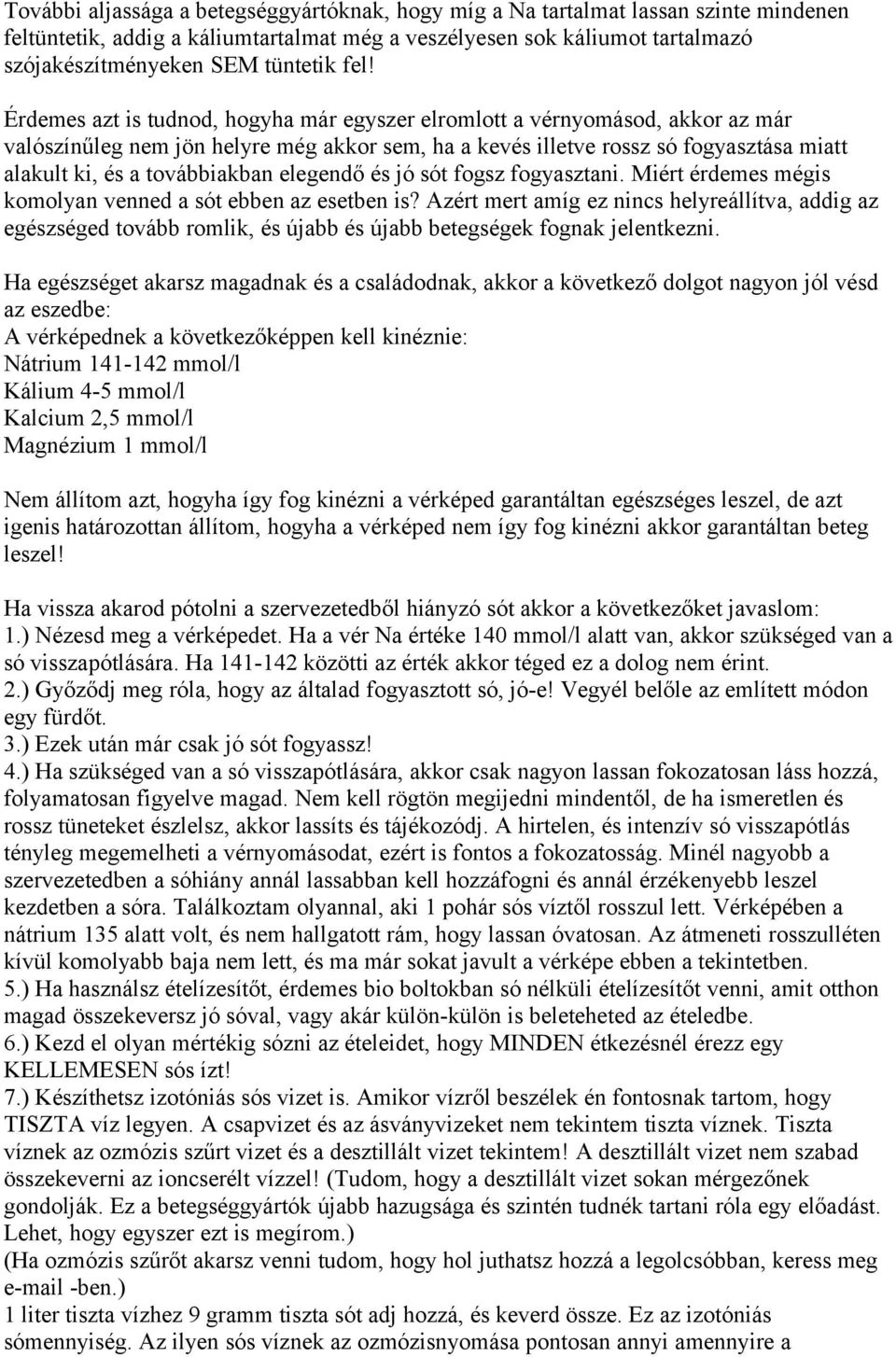 továbbiakban elegendő és jó sót fogsz fogyasztani. Miért érdemes mégis komolyan venned a sót ebben az esetben is?