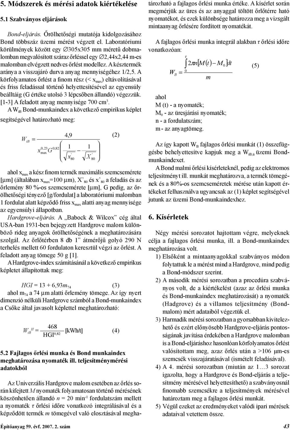 A késztermék aránya a visszajáró durva anyag mennyiségéhez 1/2,5.