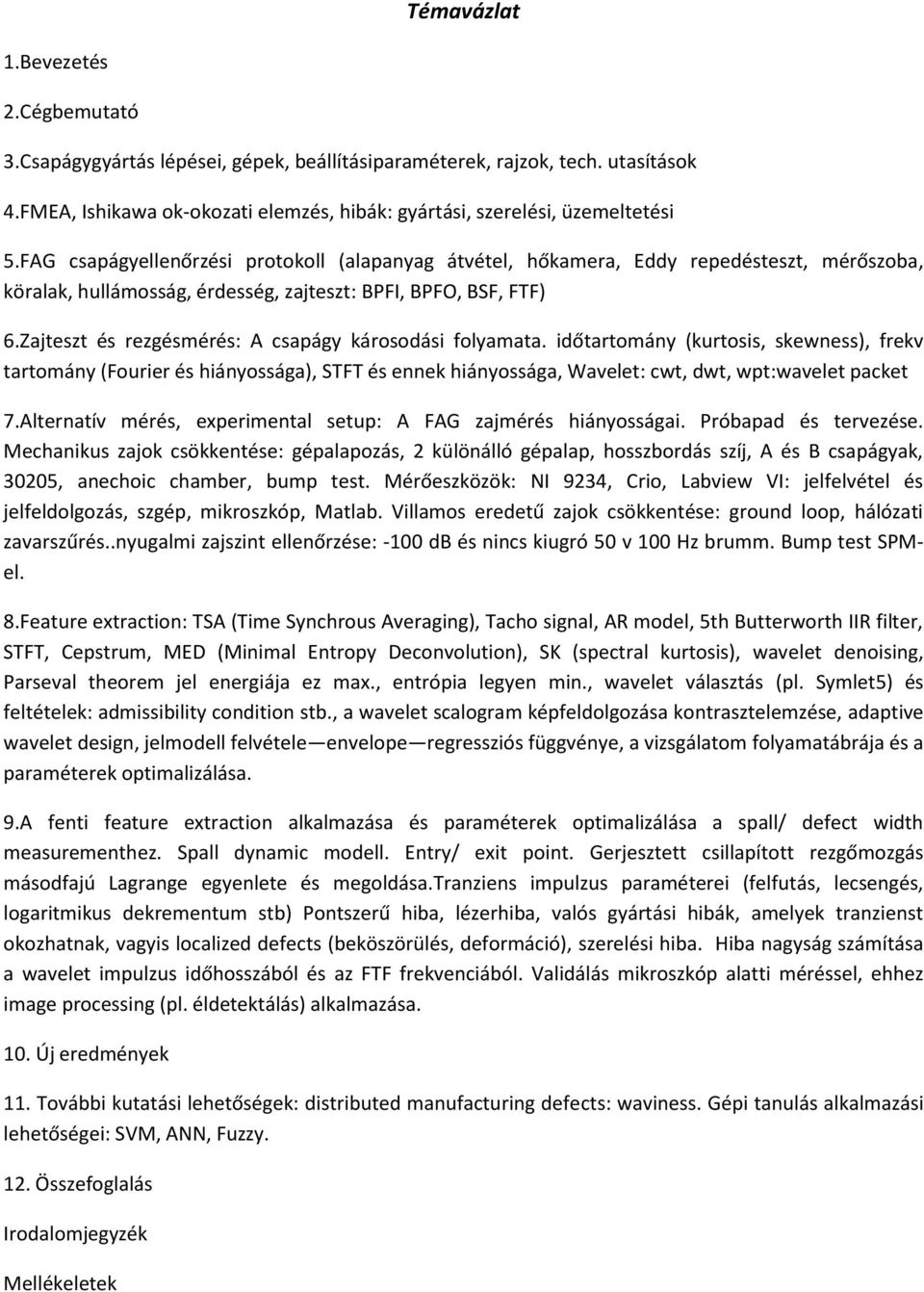 Zajteszt és rezgésmérés: A csapágy károsodási folyamata.
