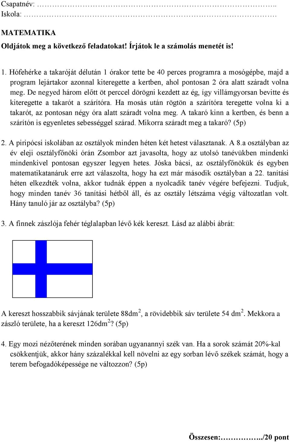 De negyed három előtt öt perccel dörögni kezdett az ég, így villámgyorsan bevitte és kiteregette a takarót a szárítóra.