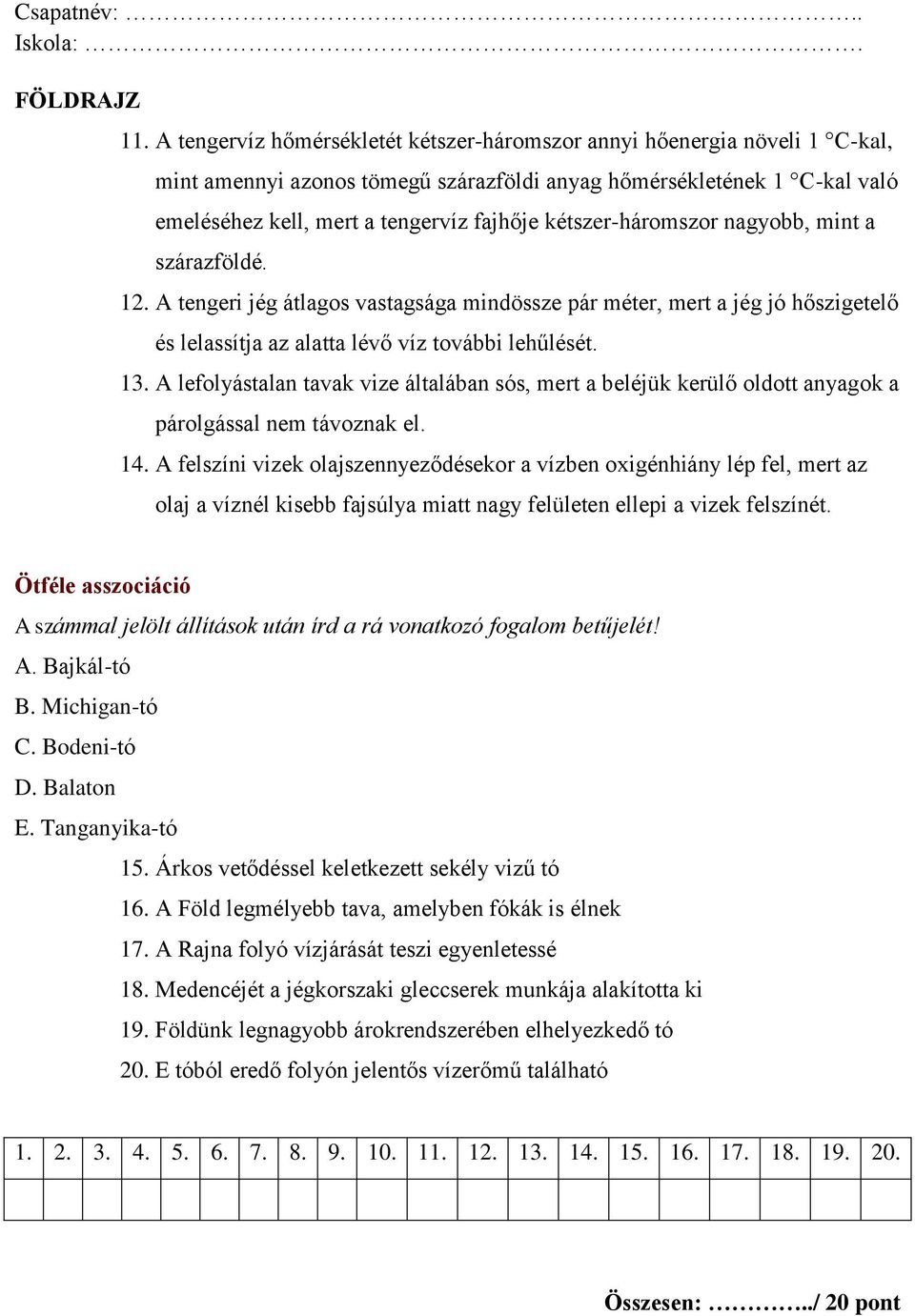 kétszer-háromszor nagyobb, mint a szárazföldé. 12. A tengeri jég átlagos vastagsága mindössze pár méter, mert a jég jó hőszigetelő és lelassítja az alatta lévő víz további lehűlését. 13.