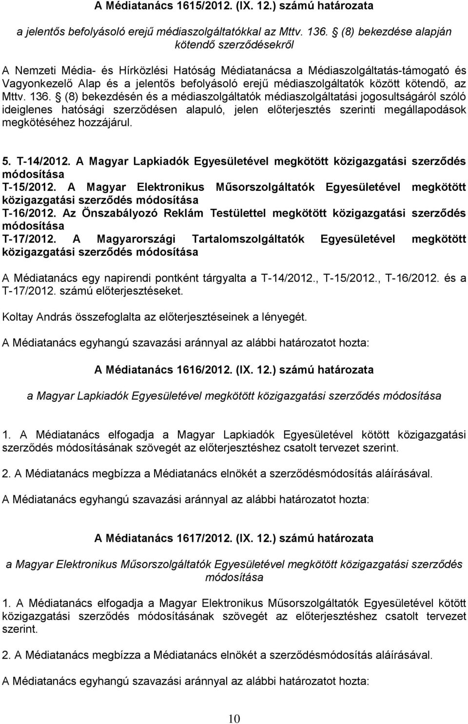 között kötendő, az Mttv. 136.