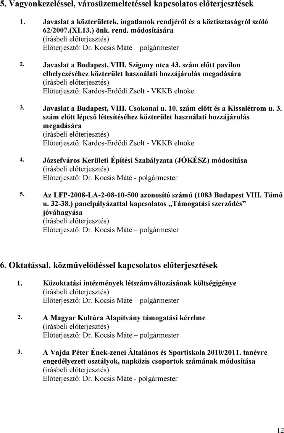 Javaslat a Budapest, VIII. Csokonai u. 10. szám előtt és a Kissalétrom u. 3.