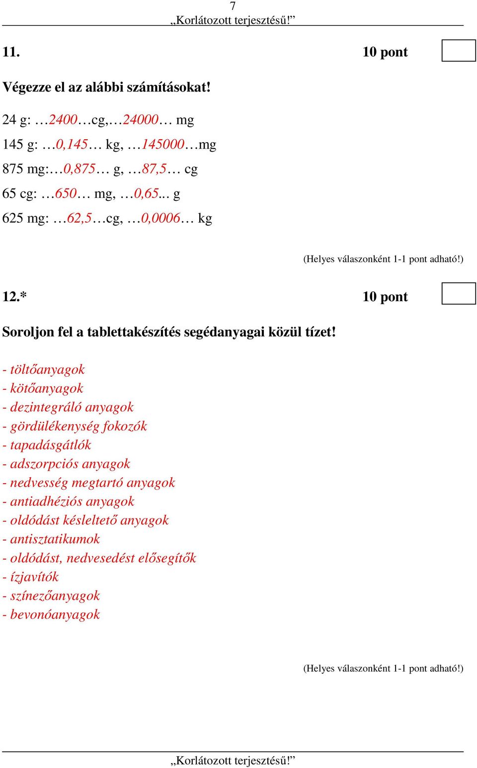 * 10 pont Soroljon fel a tablettakészítés segédanyagai közül tízet!