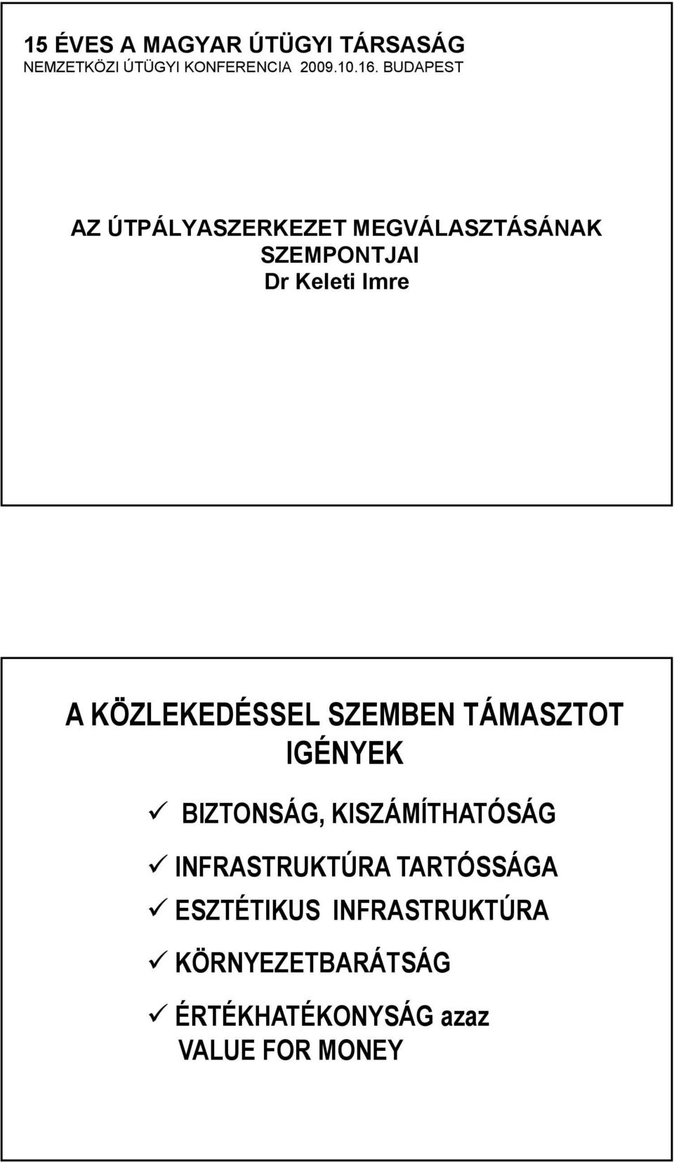 KÖZLEKEDÉSSEL SZEMBEN TÁMASZTOT IGÉNYEK BIZTONSÁG, KISZÁMÍTHATÓSÁG