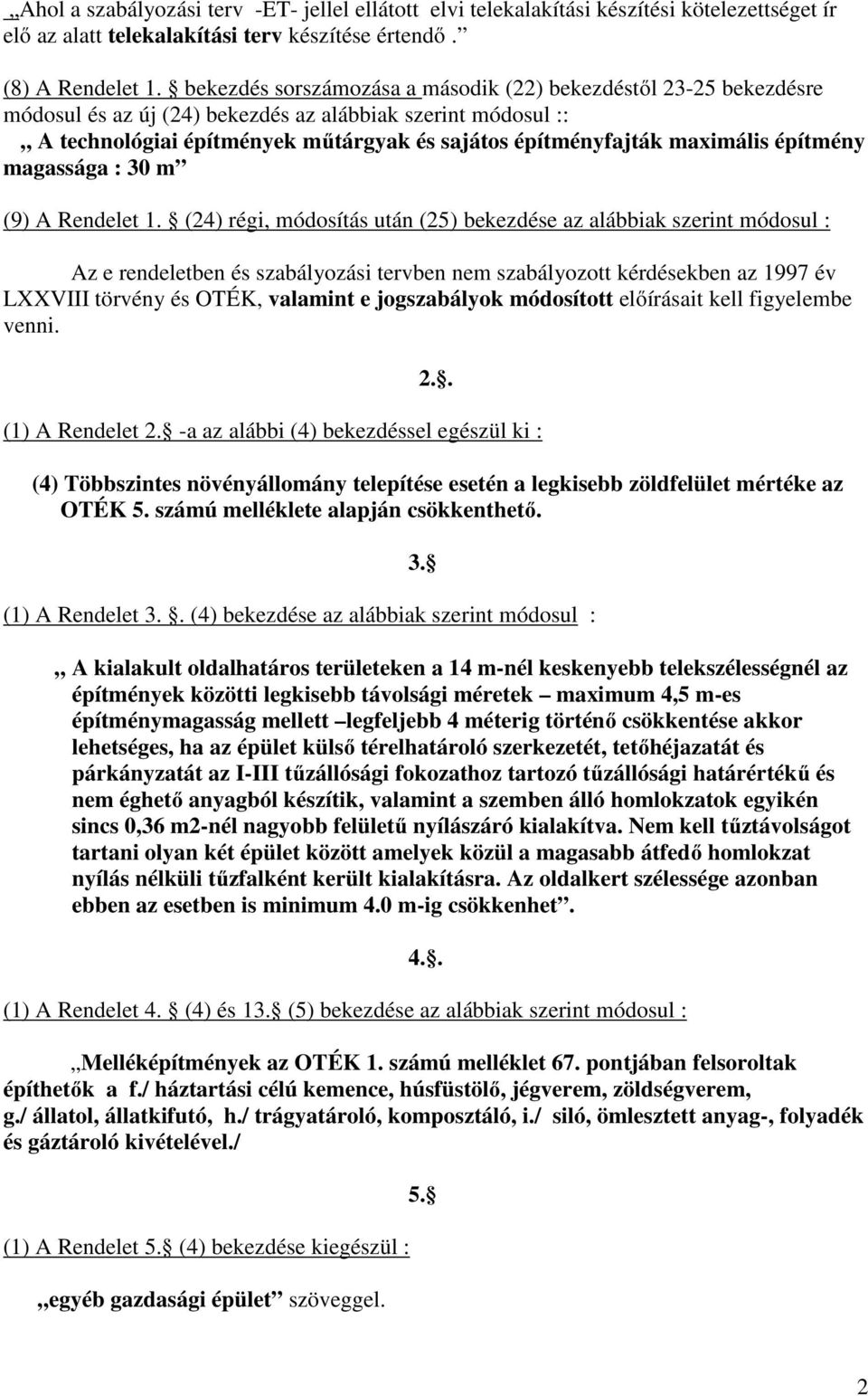 építmény magassága : 30 m (9) A Rendelet 1.