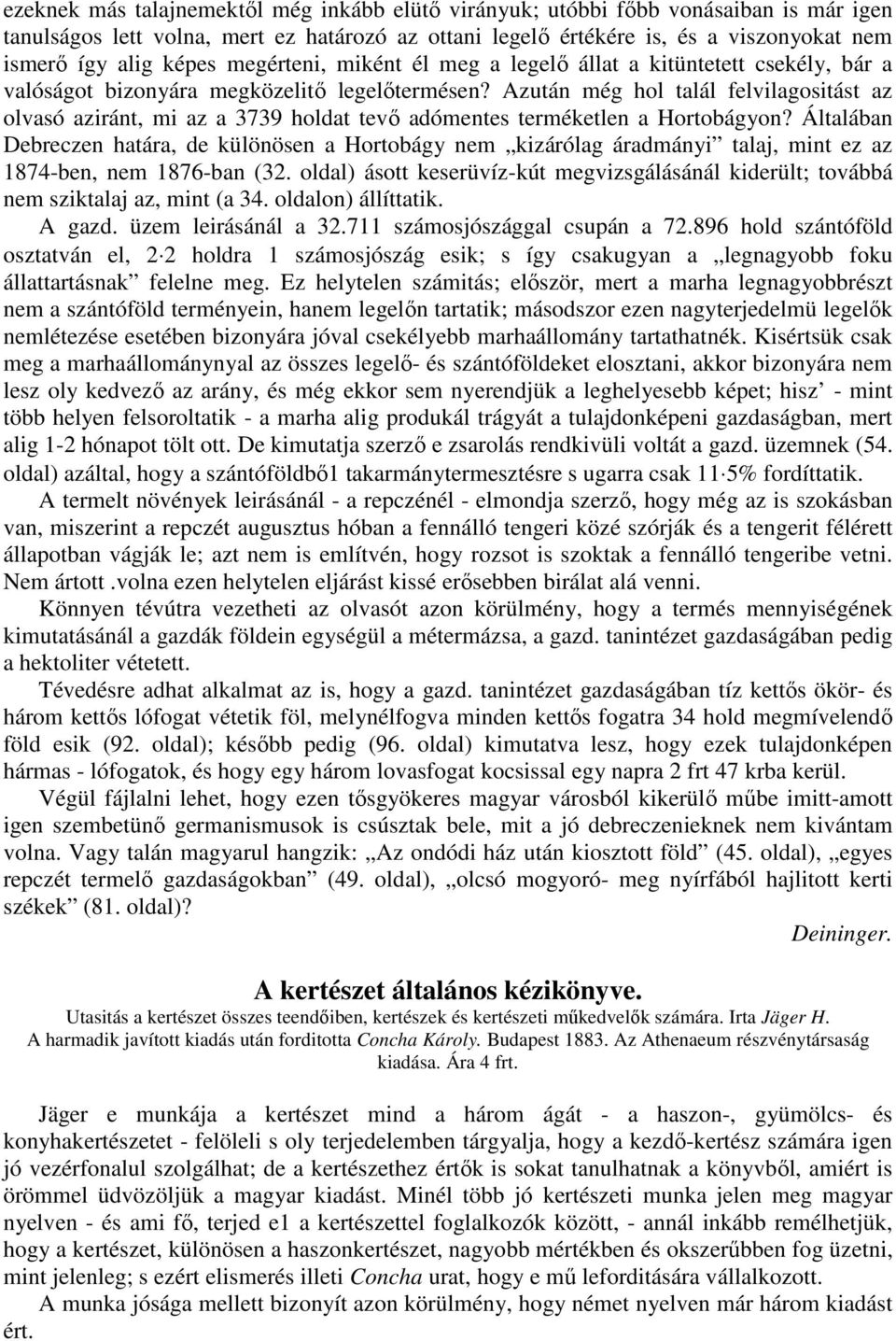 Azután még hol talál felvilagositást az olvasó aziránt, mi az a 3739 holdat tevı adómentes terméketlen a Hortobágyon?