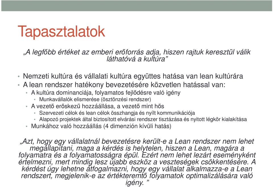 Szervezeti célok és lean célok összhangja és nyílt kommunikációja Alapozó projektek által biztosított elvárási rendszer tisztázása és nyitott légkör kialakítása Munkához való hozzáállás (4 dimenzión