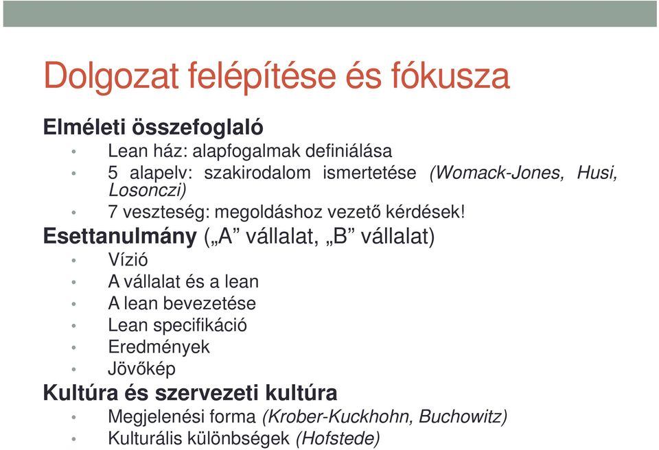 Esettanulmány ( A vállalat, B vállalat) Vízió A vállalat és a lean A lean bevezetése Lean specifikáció