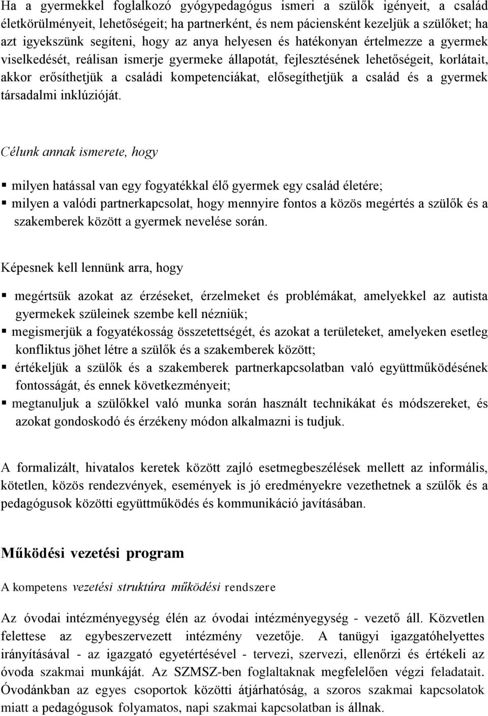 elősegíthetjük a család és a gyermek társadalmi inklúzióját.