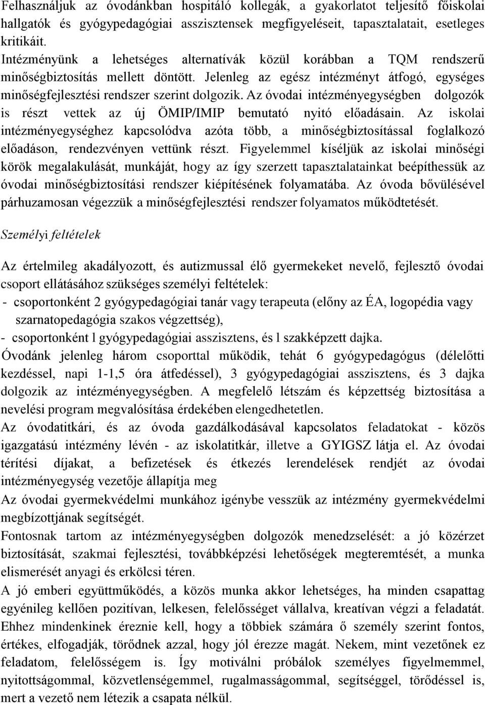 Az óvodai intézményegységben dolgozók is részt vettek az új ÖMIP/IMIP bemutató nyitó előadásain.