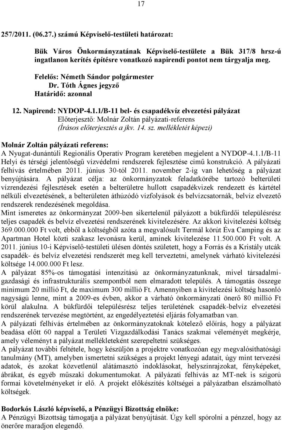 mellékletét képezi) Molnár Zoltán pályázati referens: A Nyugat-dunántúli Regionális Operatív Program keretében megjelent a NYDOP-4.1.