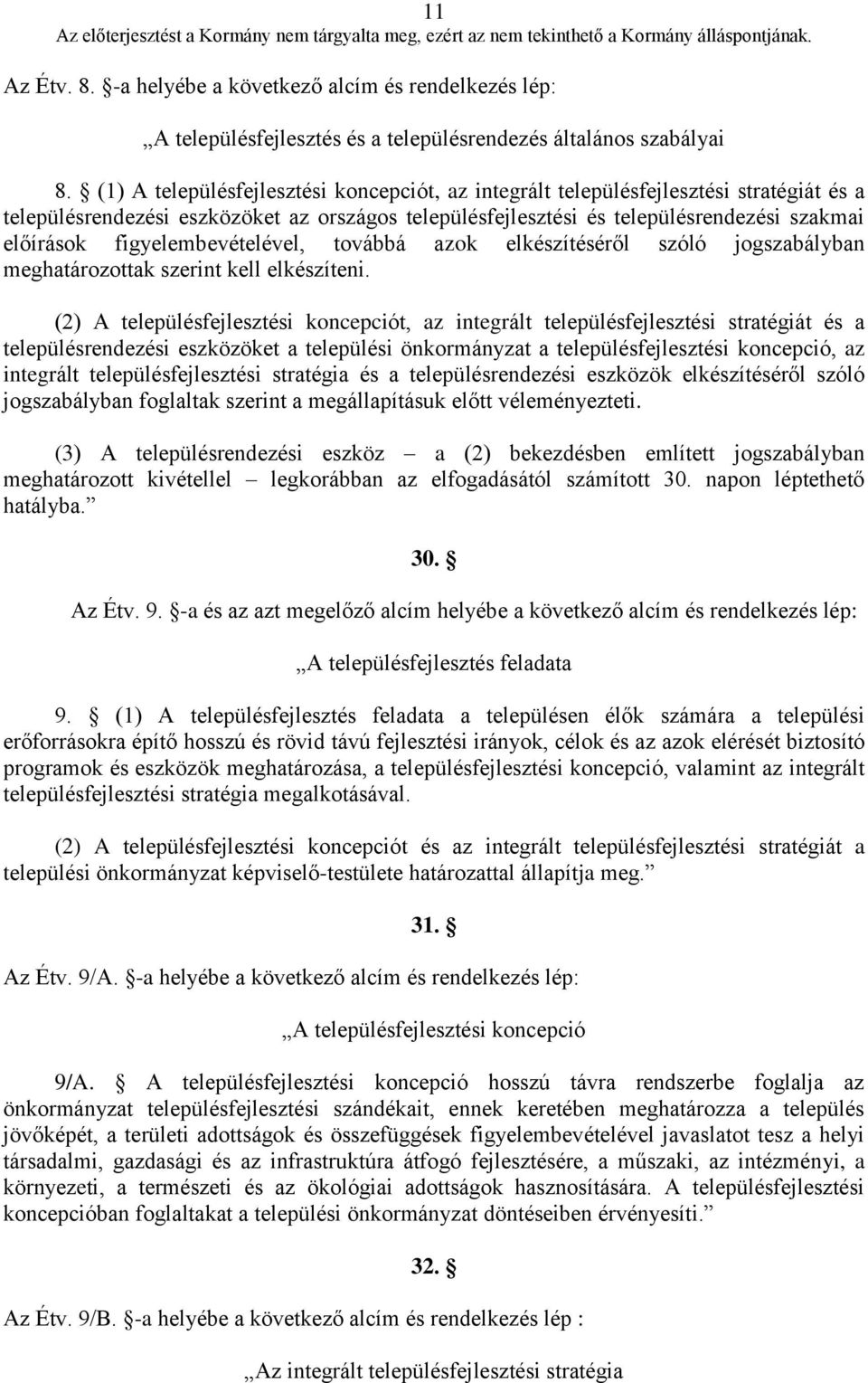 figyelembevételével, továbbá azok elkészítéséről szóló jogszabályban meghatározottak szerint kell elkészíteni.