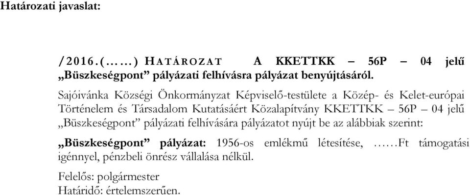 Sajóivánka Községi Önkormányzat Képviselő-testülete a Közép- és Kelet-európai Történelem és Társadalom Kutatásáért