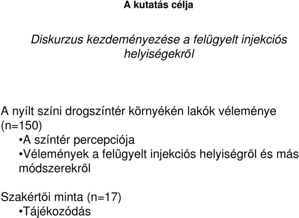 véleménye (n=150) A színtér percepciója Vélemények a felügyelt