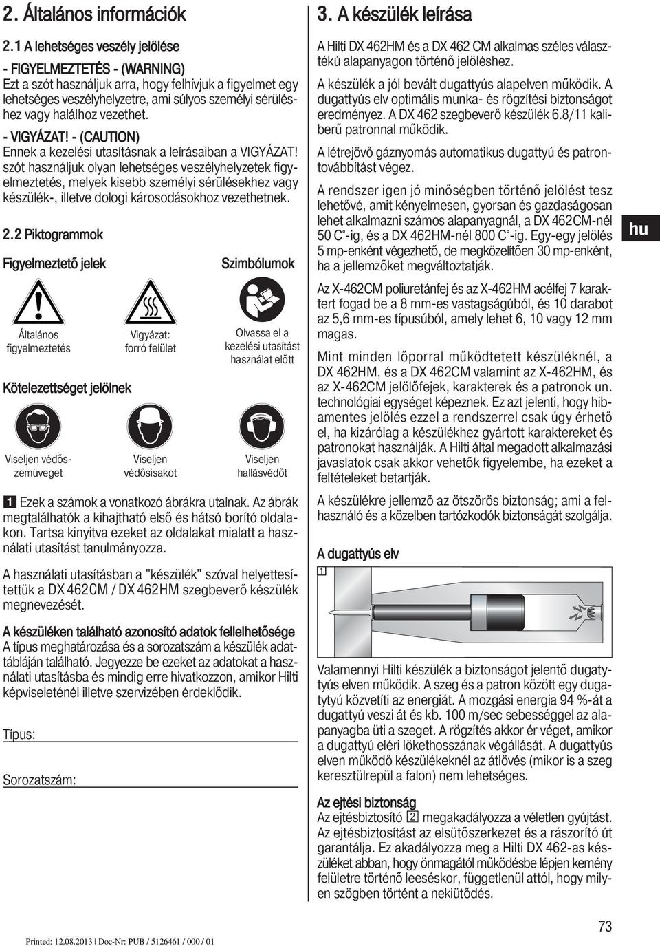 vezethet. - VIGYÁZAT! - (CAUTION) Ennek a kezelési utasításnak a leírásaiban a VIGYÁZAT!