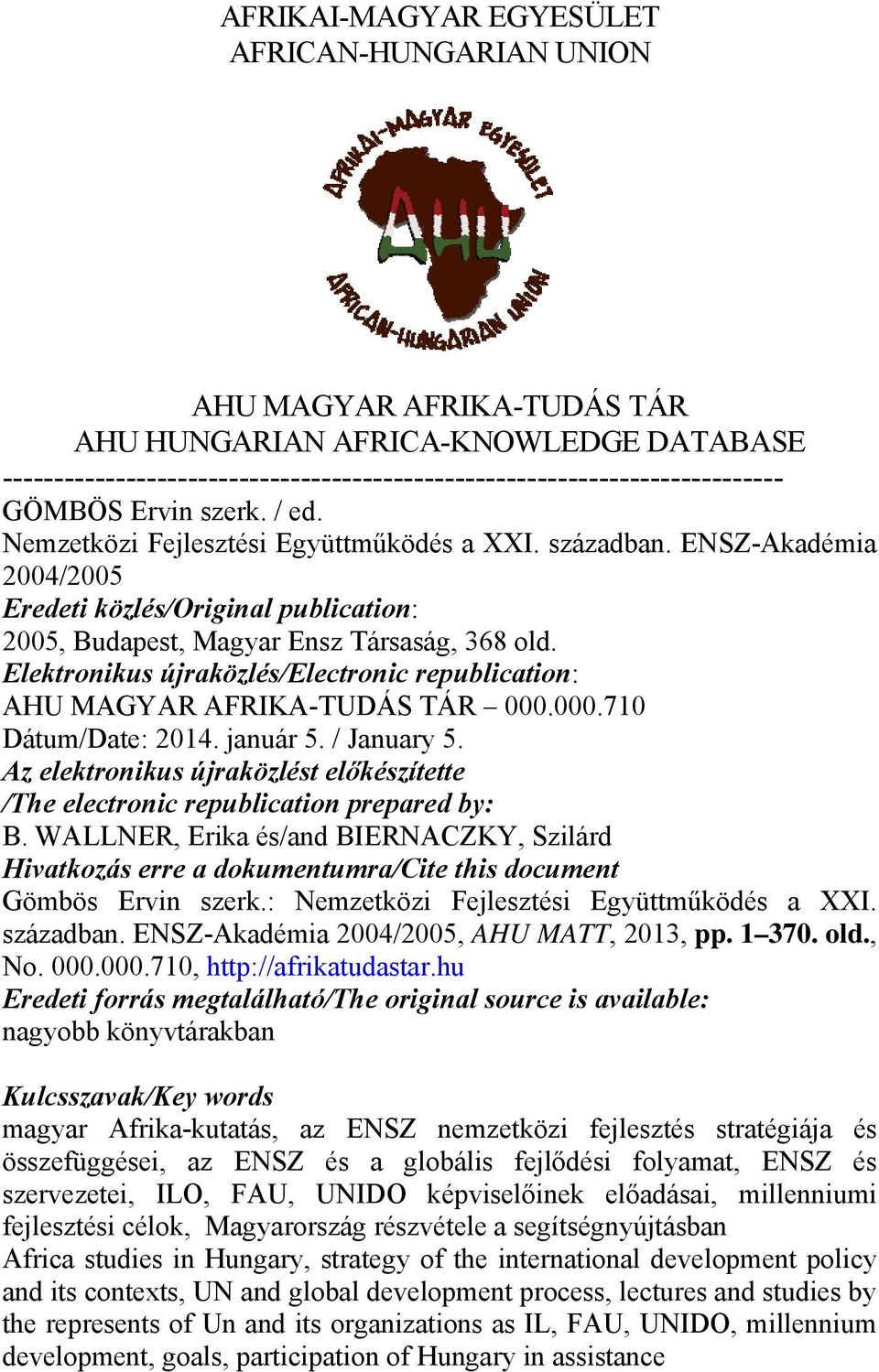 Elektronikus újraközlés/electronic republication: AHU MAGYAR AFRIKA-TUDÁS TÁR 000.000.710 Dátum/Date: 2014. január 5. / January 5.