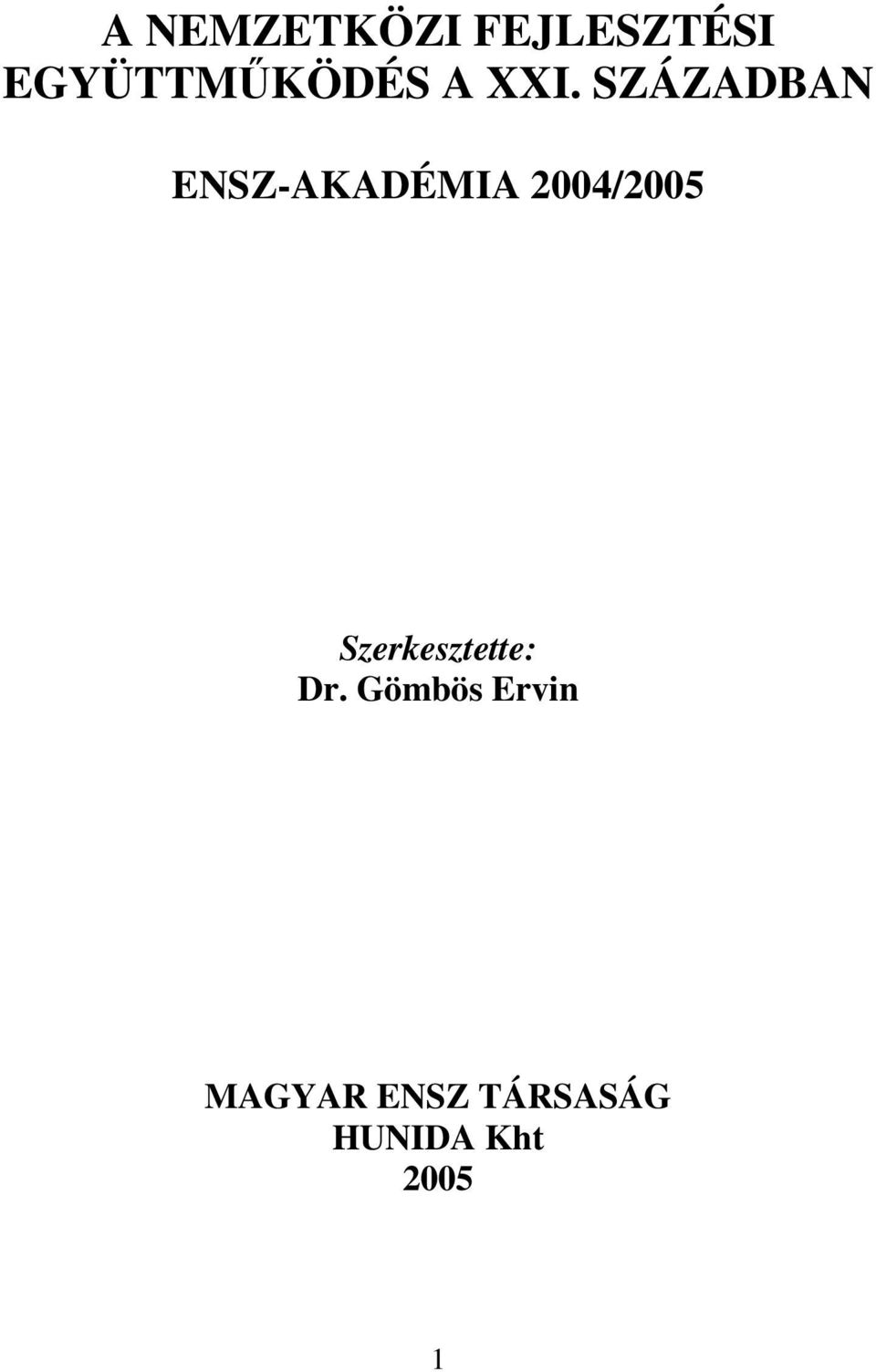 SZÁZADBAN ENSZ-AKADÉMIA 2004/2005