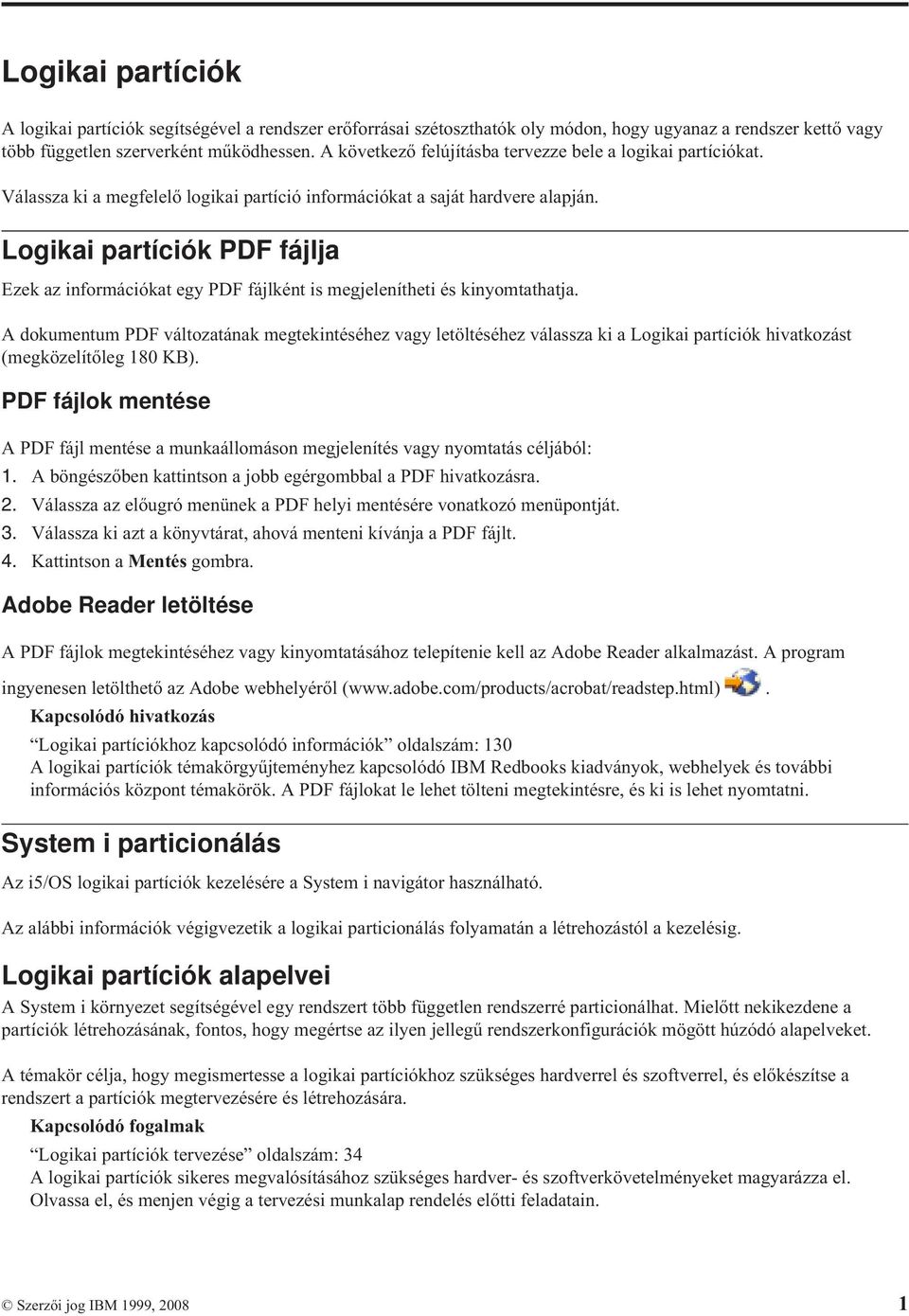 Logikai partíciók PDF fájlja Ezek az információkat egy PDF fájlként is megjelenítheti és kinyomtathatja.