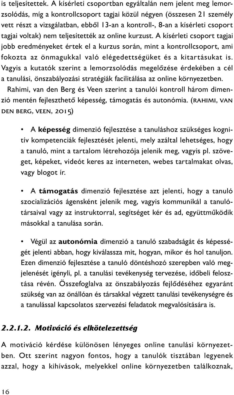 csoport tagjai voltak) nem teljesítették az online kurzust.