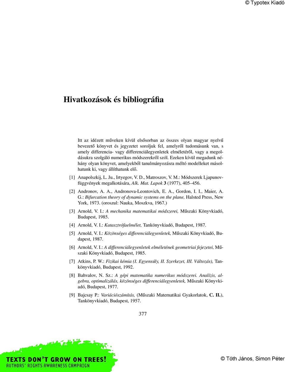 Ezeken kívül megadunk néhány olyan könyvet, amelyekből tanulmányozásra méltó modelleket másolhatunk ki, vagy állíthatunk elő. [1] Anapolszkij, L. Ju., Irtyegov, V. D., Ma