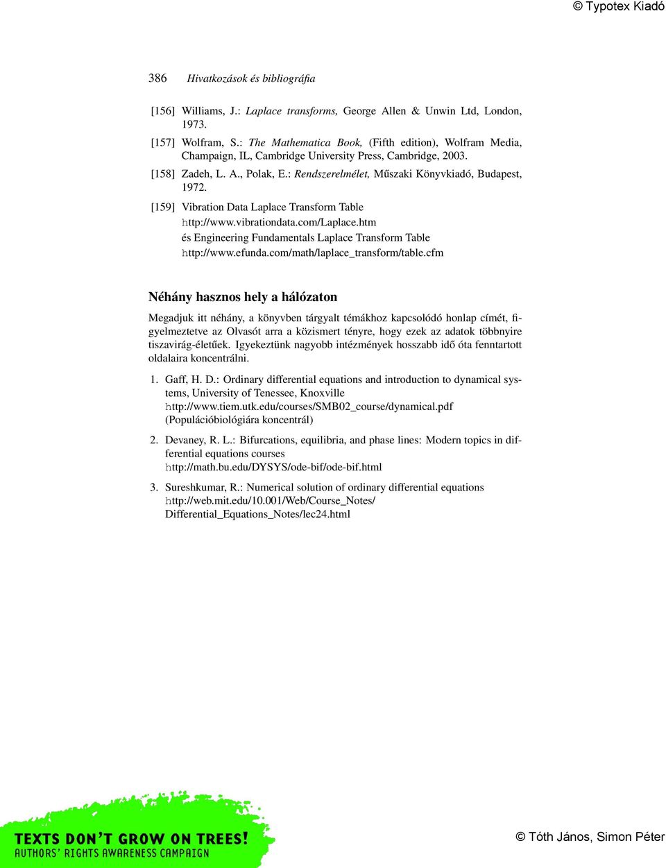 [159] Vibration Data Laplace Transform Table http://www.vibrationdata.com/laplace.htm és Engineering Fundamentals Laplace Transform Table http://www.efunda.com/math/laplace_transform/table.