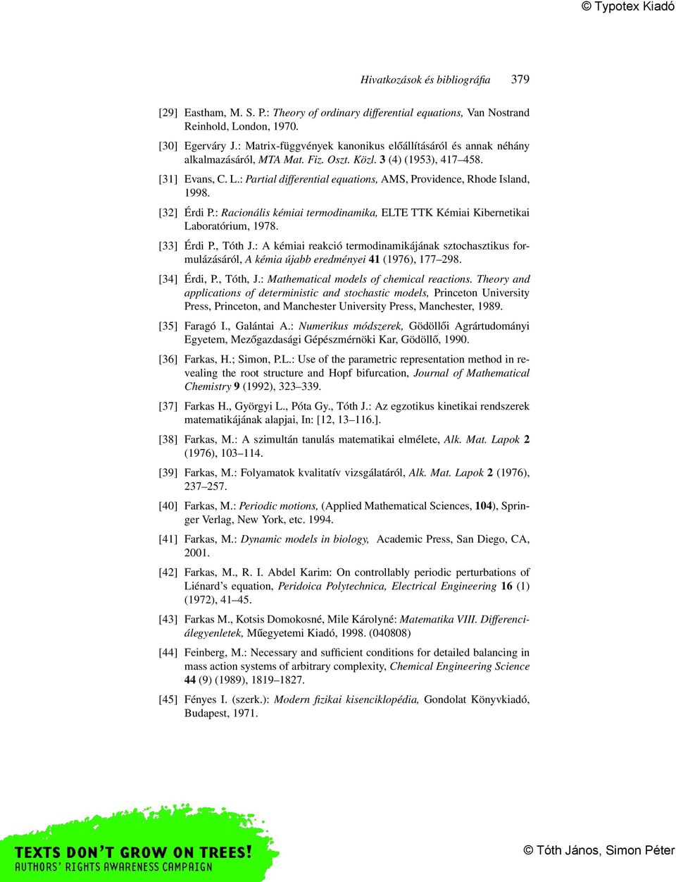 : Partial differential equations, AMS, Providence, Rhode Island, 1998. [32] Érdi P.: Racionális kémiai termodinamika, ELTE TTK Kémiai Kibernetikai Laboratórium, 1978. [33] Érdi P., Tóth J.
