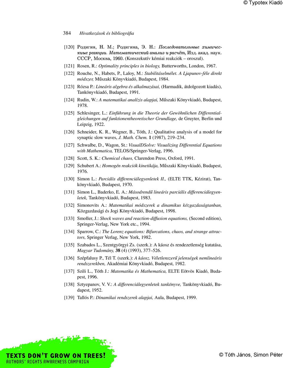 [123] Rózsa P.: Lineáris algebra és alkalmazásai, (Harmadik, átdolgozott kiadás), Tankönyvkiadó, Budapest, 1991. [124] Rudin, W.: A matematikai analízis alapjai, Műszaki Könyvkiadó, Budapest, 1978.