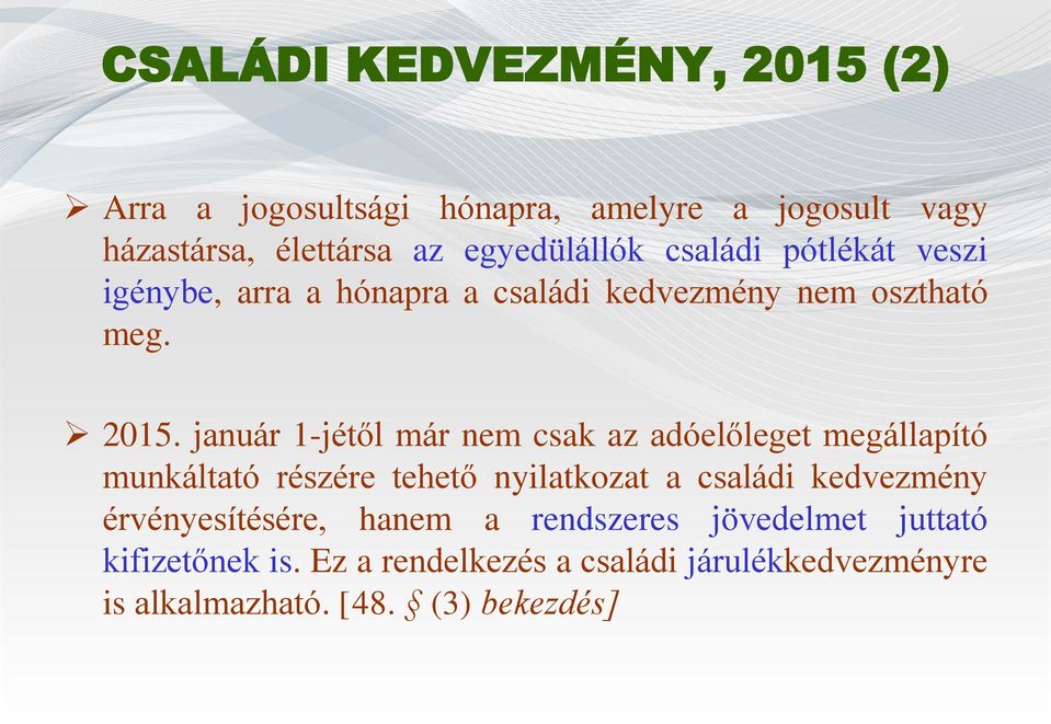 január 1-jétől már nem csak az adóelőleget megállapító munkáltató részére tehető nyilatkozat a családi kedvezmény