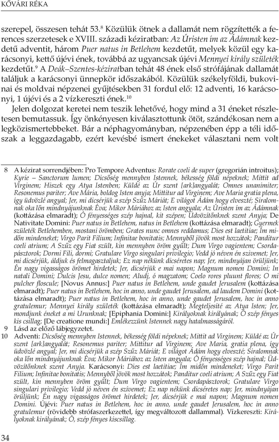 kezdet t. 9 A Deák Szentes-kéziratban tehát 48 ének els strófájának dallamát találjuk a karácsonyi ünnepkör id szakából.